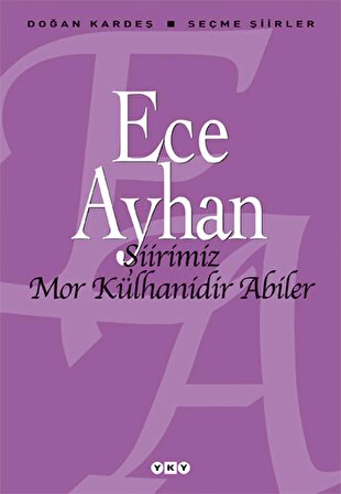 Şiirimiz Mor Külhanidir Abiler – Seçme Şiirler – Ece Ayhan - ISBN:9789750815010