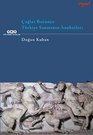Çağlar Boyunca Türkiye Sanatının Anahatları - Doğan Kuban - Sanat - ISBN:9789750807812