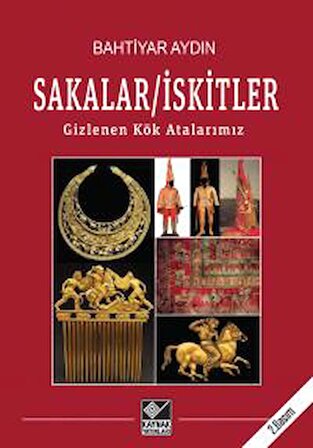 Sakalar / İskitler - Gizlenen Kök Atalarımız - Bahtiyar Aydın - Kaynak Yayınları - Barkod : 9786257697637 Pazarama Stok Kodu : PZ.210273170