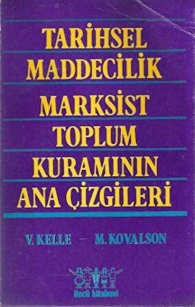 Tarihsel Maddecilik Marksist Toplum Kuramının Ana Çizgileri  Vladislav Kelle, Matvei Kovalson