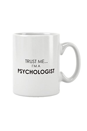 Trust Me I'm A Psychologist Psikolog Baskılı Kupa Bardak