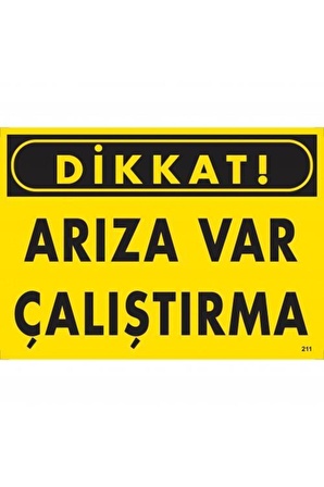 Dikkat Arıza Var Çalıştırma Uyarı Levhası 25x35 KOD:211