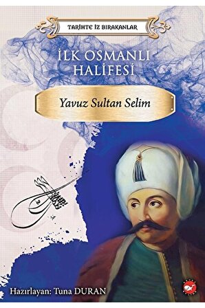 Ilk Osmanlı Halifesi Yavuz Sultan Selim - Kolektif