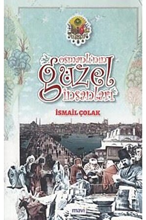 Osmanlı'nın Güzel Insanları / Ismail Çolak / / 9786059899116
