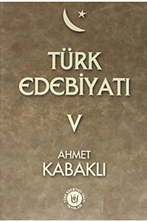 Türk Edebiyatı Cilt 5 / Ahmet Kabaklı / / 9789757594178