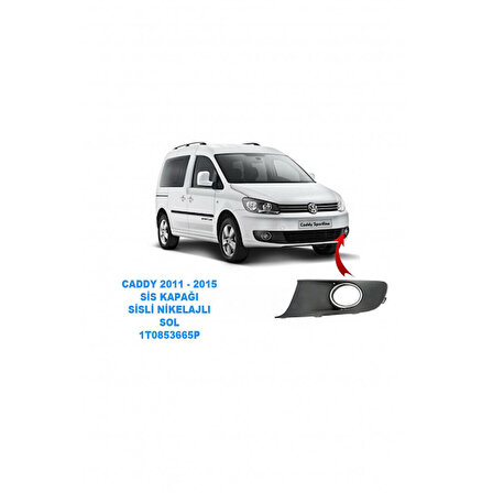 Volkswagen Caddy 2011 - 2015 Sis Kapağı Sisli Nikelajlı Sol Şoför Tarafı- 1T0853665P