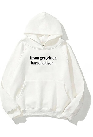 İNSAN GERÇEKTEN HAYRET EDİYOR BASKILI UNİSEX SWEATSHİRT