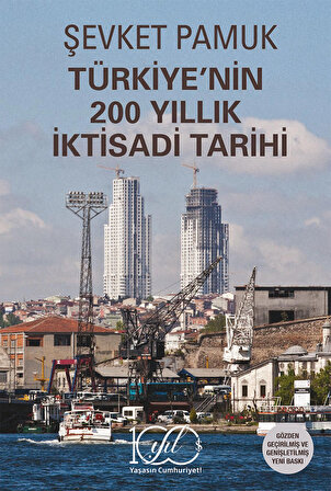 Türkiye'nin 200 Yıllık İktisadi Tarihi - Gözden Geçirilmiş ve Genişletilmiş Yeni Baskı