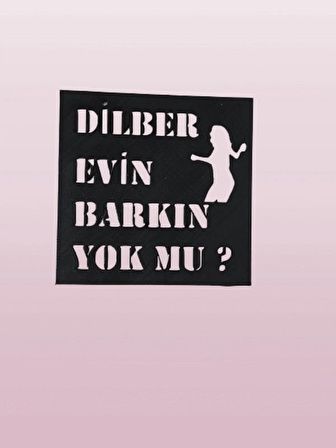 Dilber Evin Barkın Yok Mu Tablosu