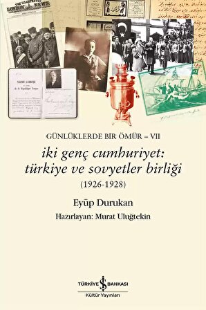 Günlüklerde Bir Ömür- VII – İki Genç Cumhuriyet: Türkiye Ve Sovyetler Birliği (1926-1928)