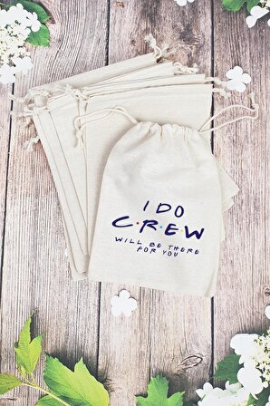 "I Do Crew"  Friends Konsept Gelin - Nedime Hediye Kesesi - 10 Adet