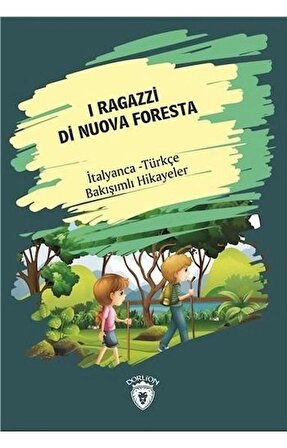 I Ragazzi Di Nuova Foresta-İtalyanca Türkçe Bakışımlı Hikayeler